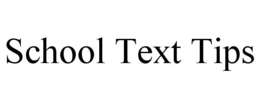 SCHOOL TEXT TIPS trademark