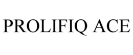 PROLIFIQ ACE trademark