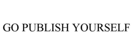 GO PUBLISH YOURSELF trademark