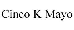 CINCO K MAYO trademark