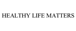 HEALTHY LIFE MATTERS trademark