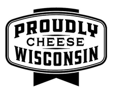 PROUDLY WISCONSIN CHEESE trademark