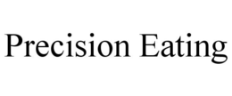 PRECISION EATING trademark