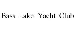 BASS LAKE YACHT CLUB trademark