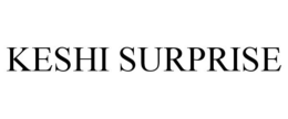 KESHI SURPRISE trademark