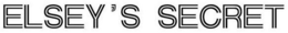 ELSEY'S SECRET trademark