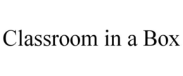 CLASSROOM IN A BOX trademark