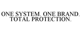 ONE SYSTEM. ONE BRAND. TOTAL PROTECTION. trademark
