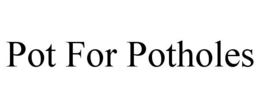 POT FOR POTHOLES trademark