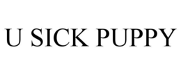 U SICK PUPPY trademark
