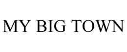 MY BIG TOWN trademark