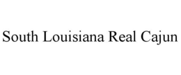 SOUTH LOUISIANA REAL CAJUN trademark