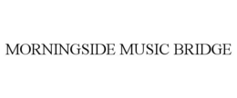 MORNINGSIDE MUSIC BRIDGE trademark