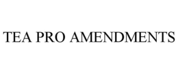 TEA PRO AMENDMENTS trademark