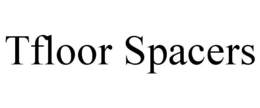 TFLOOR SPACERS trademark