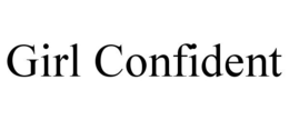 GIRL CONFIDENT trademark