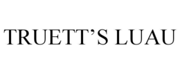 TRUETT'S LUAU trademark