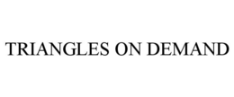 TRIANGLES ON DEMAND trademark