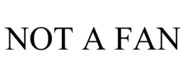 NOT A FAN trademark