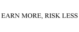EARN MORE, RISK LESS trademark