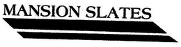 MANSION SLATES trademark