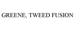 GREENE, TWEED FUSION trademark
