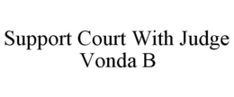 SUPPORT COURT WITH JUDGE VONDA B trademark