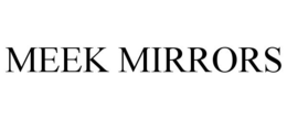 MEEK MIRRORS trademark