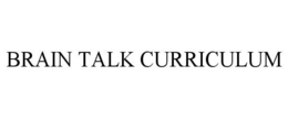 BRAIN TALK CURRICULUM trademark
