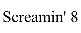 SCREAMIN' 8 trademark