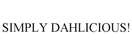 SIMPLY DAHLICIOUS! trademark