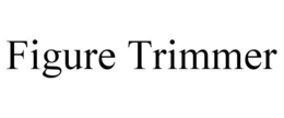 FIGURE TRIMMER trademark