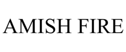 AMISH FIRE trademark