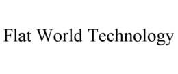 FLAT WORLD TECHNOLOGY trademark