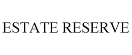 ESTATE RESERVE trademark