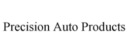 PRECISION AUTO PRODUCTS trademark