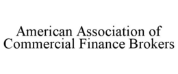 AMERICAN ASSOCIATION OF COMMERCIAL FINANCE BROKERS trademark