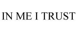 IN ME I TRUST trademark
