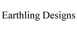 EARTHLING DESIGNS trademark