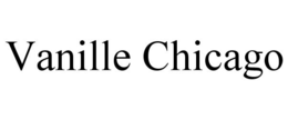 VANILLE CHICAGO trademark