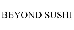 BEYOND SUSHI trademark