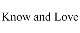 KNOW AND LOVE trademark