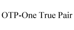 OTP-ONE TRUE PAIR trademark