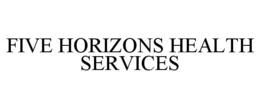 FIVE HORIZONS HEALTH SERVICES trademark