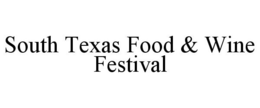 SOUTH TEXAS FOOD & WINE FESTIVAL trademark