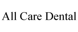 ALL CARE DENTAL trademark