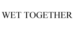 WET TOGETHER trademark