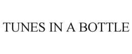 TUNES IN A BOTTLE trademark