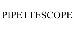 PIPETTESCOPE trademark