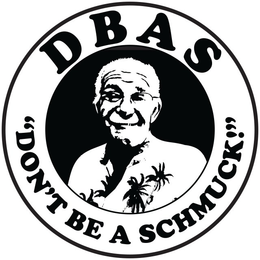 DBAS "DON'T BE A SCHMUCK" trademark